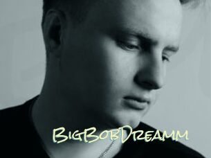 BigBobDreamm