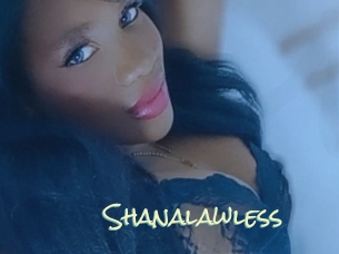 Shanalawless