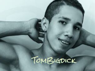 TomBigdick