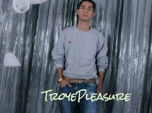 TroyePleasure