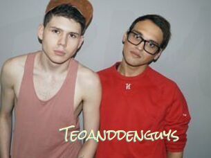 Teoanddenguys