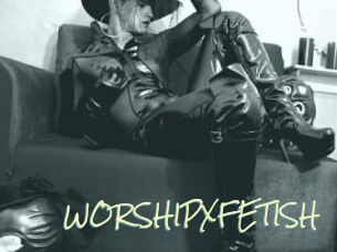 WORSHIPXFETISH