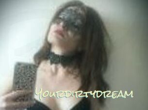 Yourdirtydream